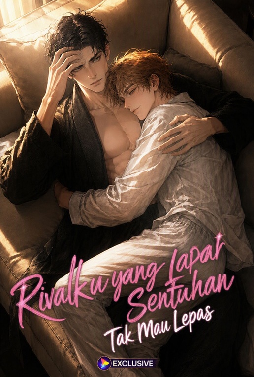 Rivalku yang Lapar Sentuhan Tak Mau Lepas